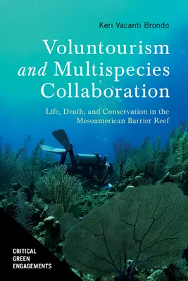 Volunturismo y colaboración multiespecífica: Vida, muerte y conservación en la barrera de coral mesoamericana - Voluntourism and Multispecies Collaboration: Life, Death, and Conservation in the Mesoamerican Barrier Reef
