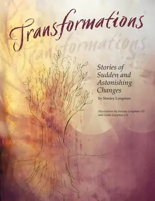 Transformaciones: Historias de cambios repentinos y sorprendentes - Transformations: Stories of Sudden and Astonishing Changes