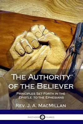 La autoridad del creyente: Principios de la Epístola a los Efesios - The Authority of the Believer: Principles Set Forth in the Epistle to the Ephesians