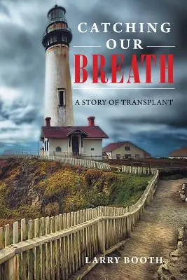 Recuperar el aliento: Una historia de trasplantes - Catching Our Breath: A Story of Transplant