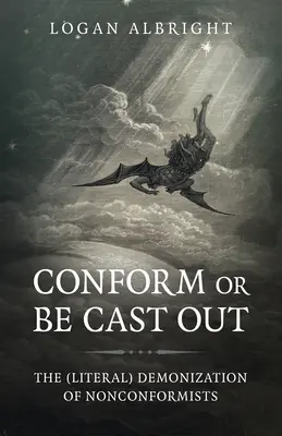 Conformarse o ser expulsado: La demonización (literal) de los inconformistas - Conform or Be Cast Out: The (Literal) Demonization of Nonconformists