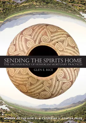 Sending the Spirits Home: The Archaeology of Hohokam Mortuary Practices (El envío de los espíritus a casa: arqueología de las prácticas funerarias Hohokam) - Sending the Spirits Home: The Archaeology of Hohokam Mortuary Practices