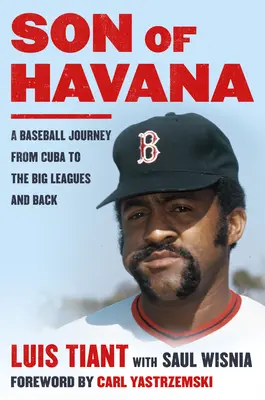 Hijo de La Habana: Un viaje de béisbol de Cuba a las Grandes Ligas y viceversa - Son of Havana: A Baseball Journey from Cuba to the Big Leagues and Back