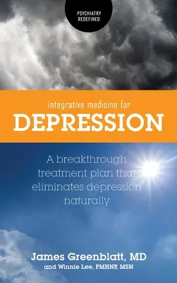 Medicina Integrativa para la Depresión: Un plan de tratamiento de avance que elimina la depresión naturalmente - Integrative Medicine for Depression: A Breakthrough Treatment Plan that Eliminates Depression Naturally