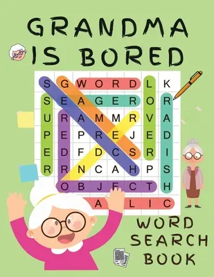 Libro de sopas de letras de la abuela aburrida: Libro de sopas de letras para adultos - Libro de crucigramas para adultos - Libro de sopas de letras - 2021 Word Search Large Print Puzzle Bo - Grandma is Bored Word Search Book: Word Puzzle Books for Adults - Crossword Book for Adults - Word Find Books - 2021 Word Search Large Print Puzzle Bo