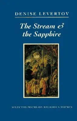 El arroyo y el zafiro: Poemas selectos de tema religioso - The Stream and the Sapphire: Selected Poems on Religious Themes