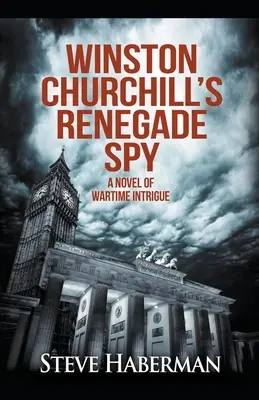 El espía renegado de Winston Churchill - Winston Churchill's Renegade Spy