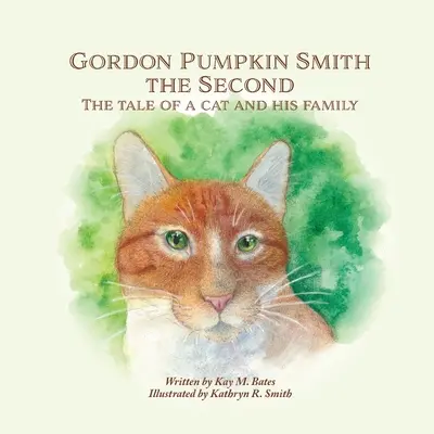 Gordon Pumpkin Smith Segundo: La historia de un gato y su familia - Gordon Pumpkin Smith the Second: The Tale of a Cat and His Family