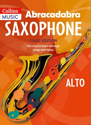 Abracadabra Saxofón (Libro del Alumno): La manera de aprender a través de canciones y melodías - Abracadabra Saxophone (Pupil's Book): The Way to Learn Through Songs and Tunes