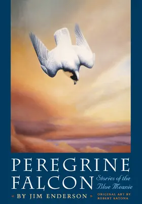 Halcón peregrino: Historias del malvado azul - Peregrine Falcon: Stories of the Blue Meanie