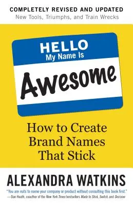 Hola, me llamo Alucinante: Cómo crear nombres de marca que peguen - Hello, My Name Is Awesome: How to Create Brand Names That Stick