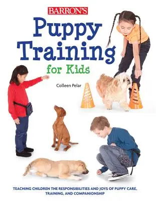 Adiestramiento de cachorros para niños: Cómo enseñar a los niños las responsabilidades y alegrías del cuidado, adiestramiento y compañía de un cachorro - Puppy Training for Kids: Teaching Children the Responsibilities and Joys of Puppy Care, Training, and Companionship