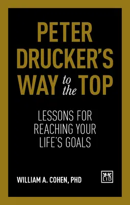 El camino a la cima de Peter Drucker: Lecciones para alcanzar las metas de su vida - Peter Drucker's Way to the Top: Lessons for Reaching Your Life's Goals