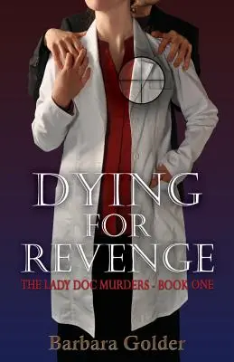 Muriendo por venganza: Los asesinatos de Lady Doc - Libro Uno - Dying For Revenge: The Lady Doc Murders - Book One