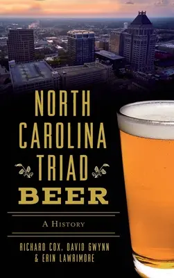 Cerveza de la Tríada de Carolina del Norte: Historia - North Carolina Triad Beer: A History