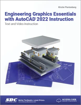 Engineering Graphics Essentials with AutoCAD 2022 Instruction: Texto y Video Instrucción - Engineering Graphics Essentials with AutoCAD 2022 Instruction: Text and Video Instruction