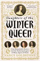 Las hijas de la Reina de Invierno - Cuatro hermanas notables, la Corona de Bohemia y el legado perdurable de María, Reina de Escocia - Daughters of the Winter Queen - Four Remarkable Sisters, the Crown of Bohemia and the Enduring Legacy of Mary, Queen of Scots