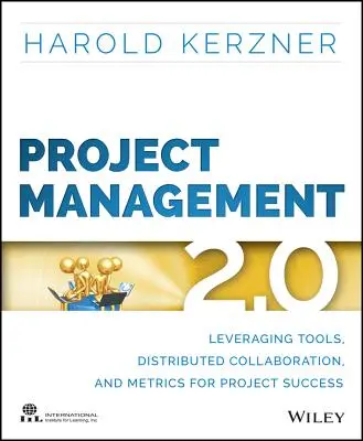 Gestión de proyectos 2.0: Aprovechamiento de herramientas, colaboración distribuida y métricas para el éxito de los proyectos - Project Management 2.0: Leveraging Tools, Distributed Collaboration, and Metrics for Project Success