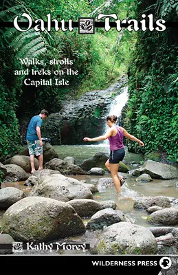 Rutas por Oahu: Caminatas, paseos y excursiones por la Isla Capital - Oahu Trails: Walks Strolls and Treks on the Capital Island