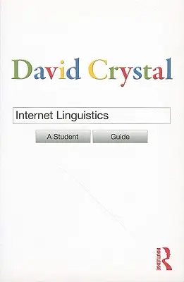 Lingüística en Internet: Guía del estudiante - Internet Linguistics: A Student Guide