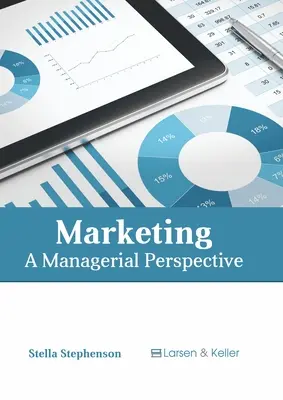 Marketing: Una perspectiva empresarial - Marketing: A Managerial Perspective