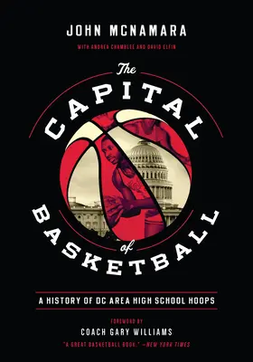 La capital del baloncesto: Historia del baloncesto en los institutos de DC - The Capital of Basketball: A History of DC Area High School Hoops