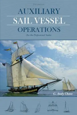 Operaciones de buques de vela auxiliar, 2ª edición: Para el navegante profesional - Auxiliary Sail Vessel Operations, 2nd Edition: For the Professional Sailor