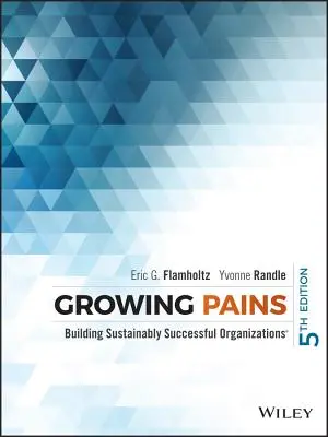 Growing Pains: Cómo construir organizaciones de éxito sostenible - Growing Pains: Building Sustainably Successful Organizations