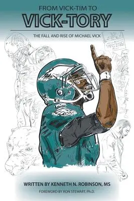 De Vick-Tim a Vick-Tory: Caída y ascenso de Michael Vick - From Vick-Tim to Vick-Tory: The Fall and Rise of Michael Vick