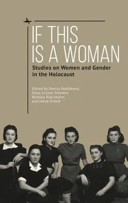 Si esto es una mujer: Estudios sobre la mujer y el género en el Holocausto - If This Is a Woman: Studies on Women and Gender in the Holocaust