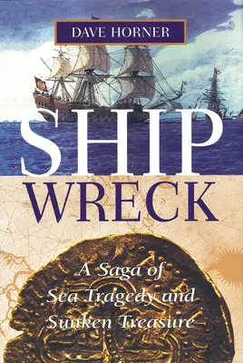 Naufragio: Una saga de tragedias marinas y tesoros hundidos - Shipwreck: A Saga of Sea Tragedy and Sunken Treasure