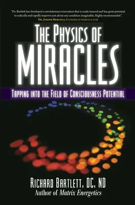 La Física de los Milagros: Cómo aprovechar el potencial del campo de la conciencia - The Physics of Miracles: Tapping in to the Field of Consciousness Potential