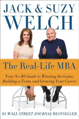 El MBA de la vida real: Su guía para ganar el juego, crear un equipo y hacer crecer su carrera profesional - The Real-Life MBA: Your No-Bs Guide to Winning the Game, Building a Team, and Growing Your Career