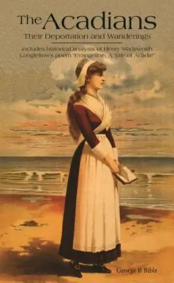 Los acadios: Su deportación y vagabundeo - The Acadians: Their Deportation and Wanderings