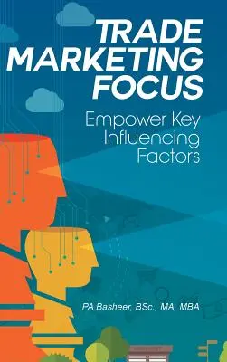 Enfoque de Trade Marketing: Potenciar los factores clave que influyen - Trade Marketing Focus: Empower Key Influencing Factors