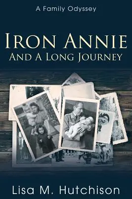 Annie de hierro y un largo viaje: Una odisea familiar - Iron Annie and a Long Journey: A Family Odyssey