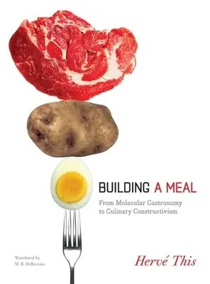 Construir una comida: De la gastronomía molecular al constructivismo culinario - Building a Meal: From Molecular Gastronomy to Culinary Constructivism