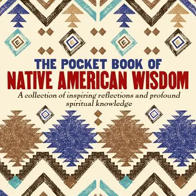 El libro de bolsillo de la sabiduría de los nativos americanos - The Pocket Book of Native American Wisdom