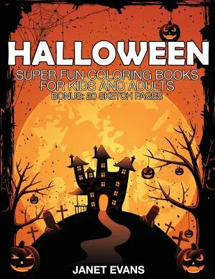 Halloween: Libros para colorear súper divertidos para niños y adultos (Bonus: 20 páginas de bocetos) - Halloween: Super Fun Coloring Books for Kids and Adults (Bonus: 20 Sketch Pages)