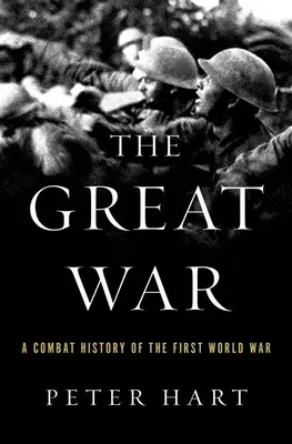 La Gran Guerra: Historia de combate de la Primera Guerra Mundial - The Great War: A Combat History of the First World War