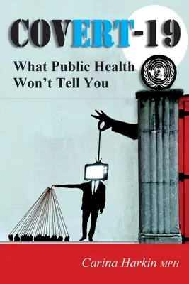 Covert-19: Lo que la salud pública no le dirá - Covert-19: What Public Health Won't Tell You!