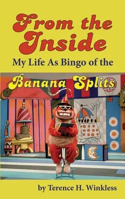 Desde dentro: Mi vida como Bingo de los Banana Splits (tapa dura) - From the Inside: My Life As Bingo of the Banana Splits (hardback)