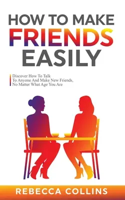 Cómo hacer amigos fácilmente - How To Make Friends Easily