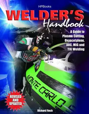 Manual del soldador: Guía de soldadura por plasma, oxiacetileno, arco, MIG y TIG, revisada y actualizada - Welder's Handbook: A Guide to Plasma Cutting, Oxyacetylene, Arc, MIG and TIG Welding, Revised and Updated