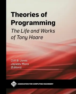 Teorías de la programación: Vida y obra de Tony Hoare - Theories of Programming: The Life and Works of Tony Hoare