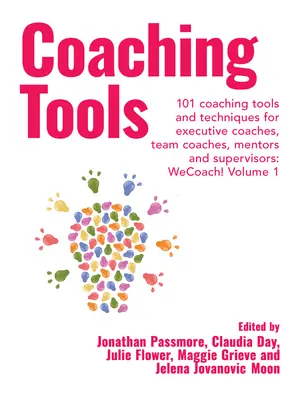 Herramientas de coaching: 101 herramientas y técnicas de coaching para coaches ejecutivos, coaches de equipo, mentores y supervisores: Volumen 1 - Coaching Tools: 101 Coaching Tools and Techniques for Executive Coaches, Team Coaches, Mentors and Supervisors: Volume 1