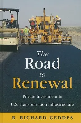 El camino hacia la renovación: La inversión privada en las infraestructuras de transporte de Estados Unidos - The Road to Renewal: Private Investment in the U.S. Transportation Infrastructure