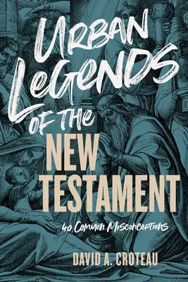 Leyendas urbanas del Nuevo Testamento: 40 errores comunes - Urban Legends of the New Testament: 40 Common Misconceptions