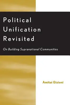 Political Unification Revisited: Sobre la construcción de comunidades supranacionales - Political Unification Revisited: On Building Supranational Communities