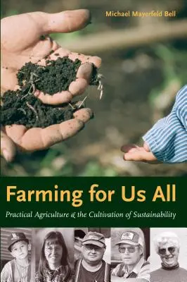 Agricultura para todos: Agricultura práctica y cultivo de la sostenibilidad - Farming for Us All: Practical Agriculture & the Cultivation of Sustainability